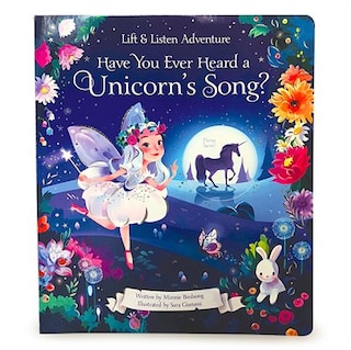 Have You Ever Heard A Unicorn's Song?: Lift And Listen Adventure