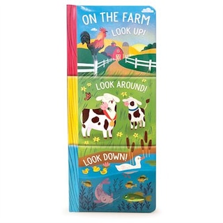 On The Farm: Look Up, Look Down, Look Around: 3-in-1 Board Book