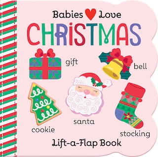 Babies Love Christmas: Large Chunky Lift-a-flap Board Book