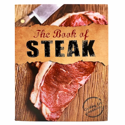 The Book Of Steak: Cooking For Carnivores