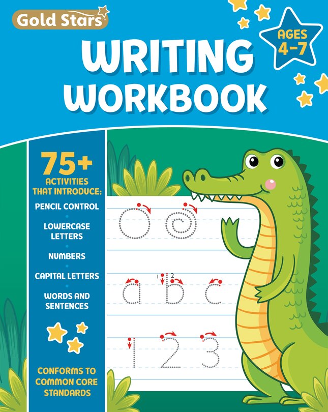 Couverture_Writing Workbook for Ages 4-7 with 75+ Handwriting Activities, Pencil Control, Lowercase Letters, Numbers, Capital Letters, Words and Sentences, Conforms to Common Core Standards (Gold Stars Series)