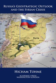 Front cover_Russia's Geostrategic Outlook And The Syrian Crisis (st. James's Studies In World Affairs)