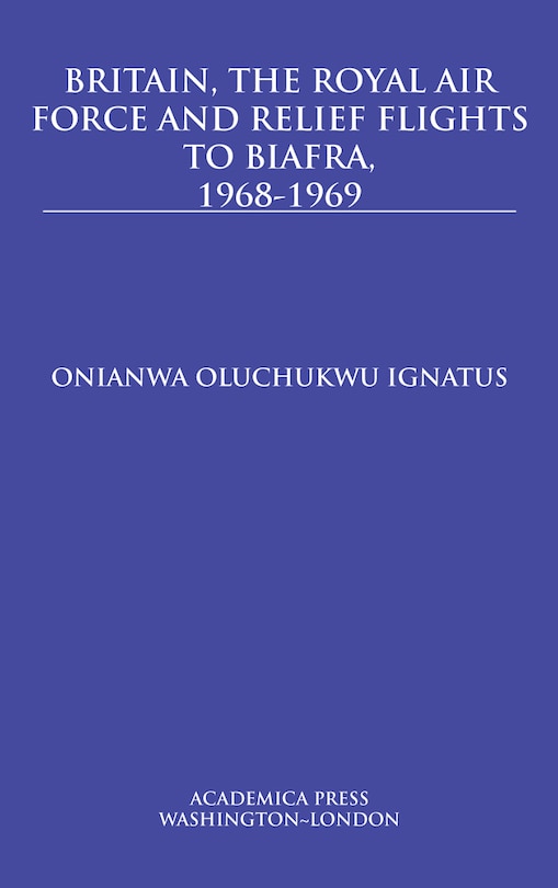 Couverture_Britain, The Royal Air Force And Relief Flights To Biafra, 1968-1969