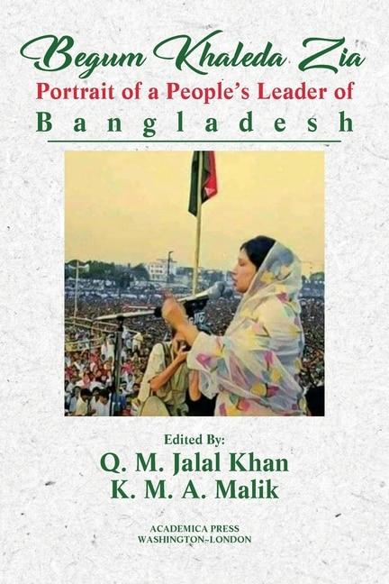 Begum Khaleda Zia: portrait of a people's leader of Bangladesh