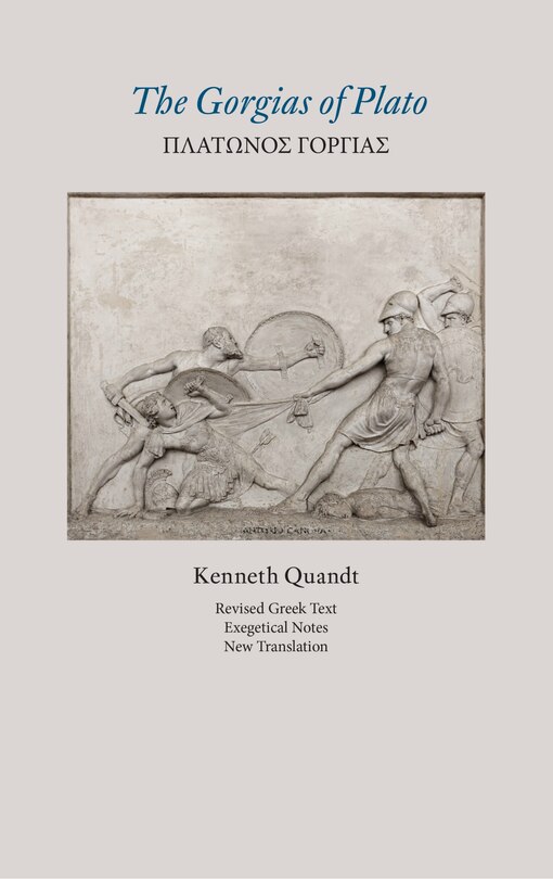 Front cover_The Gorgias of Plato (Revised Text, Exegetical Notes, New Translation)