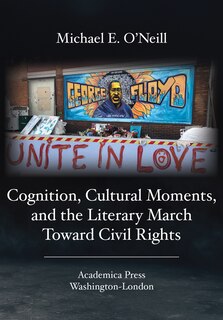 Front cover_Cognition, Cultural Moments, And The Literary March Toward Civil Rights