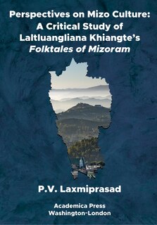 Perspectives on Mizo Culture: A Critical Study of Laltluangliana Khiangte’s Folktales of Mizoram
