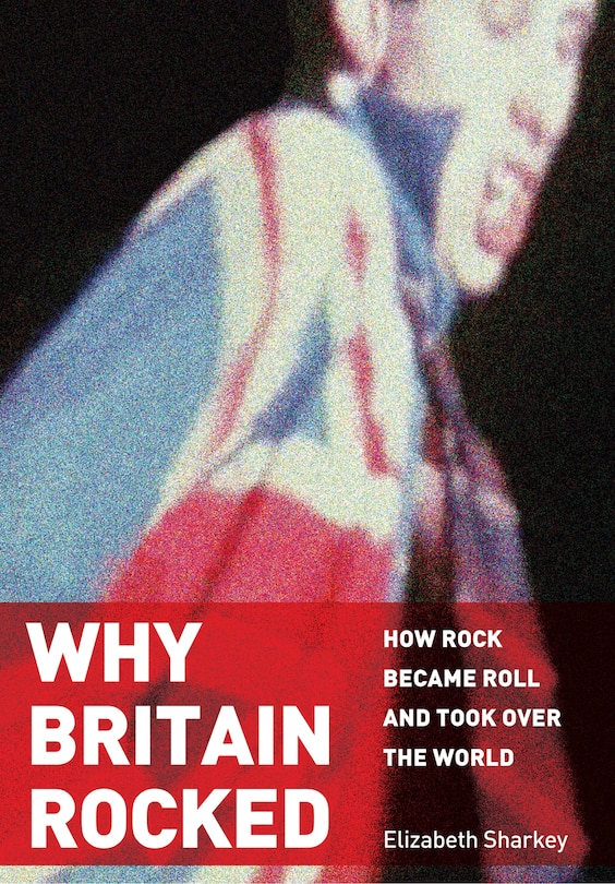 Front cover_Why Britain Rocked