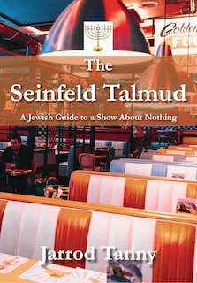 The Seinfeld Talmud: A Jewish Guide To A Show About Nothing