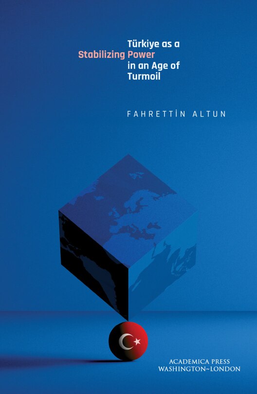 Front cover_Türkiye As A Stabilizing Power In An Age Of Turmoil