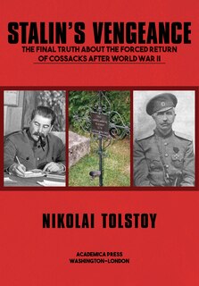 Stalin's Vengeance: The Final Truth About The Forced Return Of Cossacks After World War Ii