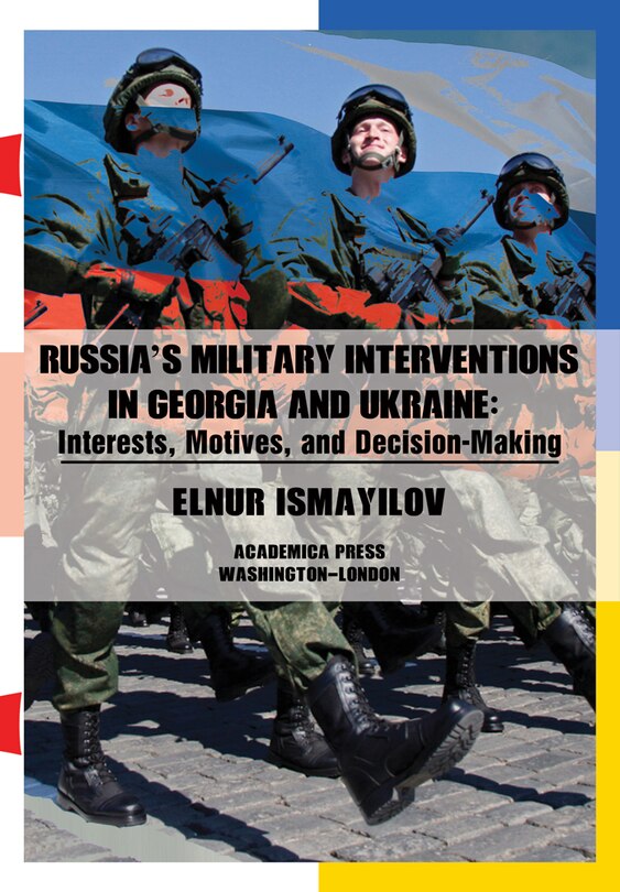 Front cover_Russia’s Military Interventions  in Georgia and Ukraine