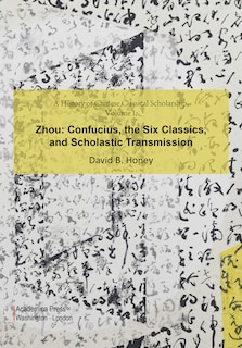 Couverture_A History Of Chinese Classical Scholarship, Volume I, Zhou