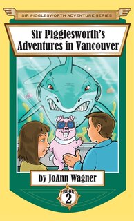 Couverture_Sir Pigglesworth's Adventures in Vancouver