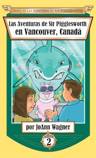 Couverture_Las Aventuras de Sir Pigglesworth en Vancouver, Canadá