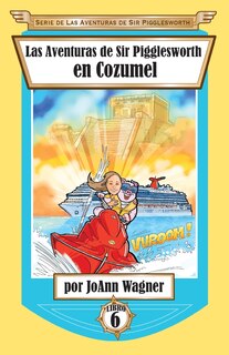 Front cover_Las Aventuras de Sir Pigglesworth en Cozumel