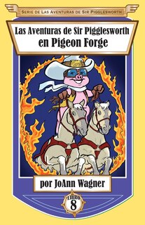 Front cover_Las Aventuras de Sir Pigglesworth en Pigeon Forge