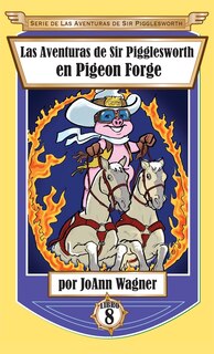 Front cover_Las Aventuras de Sir Pigglesworth en Pigeon Forge