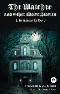 Front cover_The Watcher and Other Weird Stories with Original Foreword by Sam Knight (Annotated)