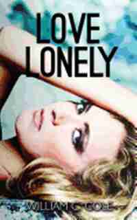 Love Lonely by William C. Cole