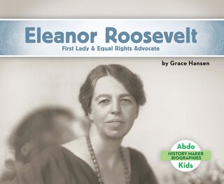 Front cover_Eleanor Roosevelt: First Lady & Equal Rights Advocate