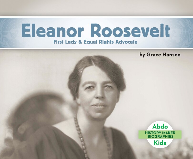 Front cover_Eleanor Roosevelt: First Lady & Equal Rights Advocate