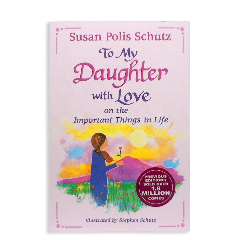 Front cover_To My Daughter with Love on the Important Things in Life by Susan Polis Schutz
