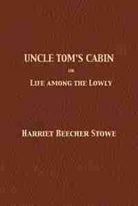 Uncle Tom's Cabin de Harriet Beecher Stowe
