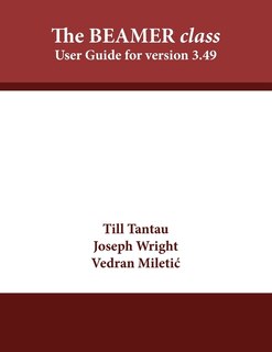 The Beamer Class: User Guide For Version 3.49
