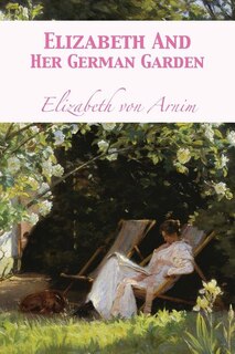 Front cover_Elizabeth And Her German Garden