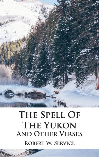 Front cover_The Spell Of The Yukon And Other Verses