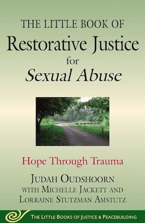 The Little Book of Restorative Justice for Sexual Abuse: Hope through Trauma