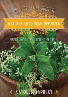 Couverture_The Good Living Guide to Natural and Herbal Remedies