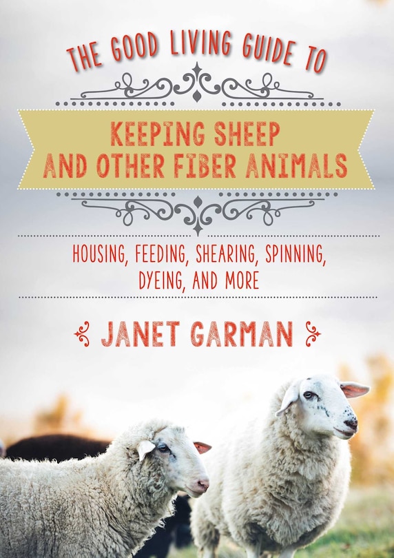 Front cover_The Good Living Guide to Keeping Sheep and Other Fiber Animals