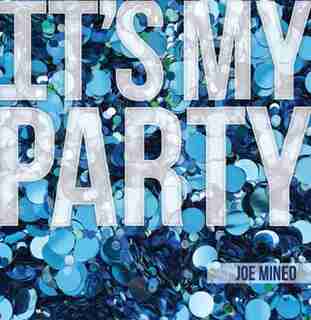 It's My Party by Joe Mineo