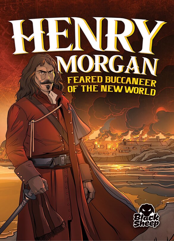 Front cover_Henry Morgan: Feared Buccaneer of the New World
