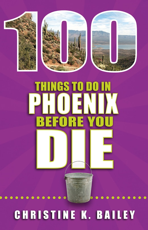 Front cover_100 Things to Do in Phoenix Before You Die