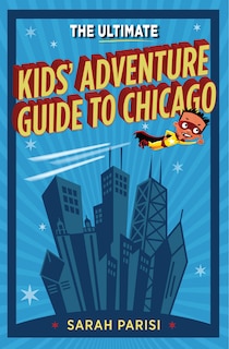 Couverture_Ultimate Kids' Adventure Guide to Chicago