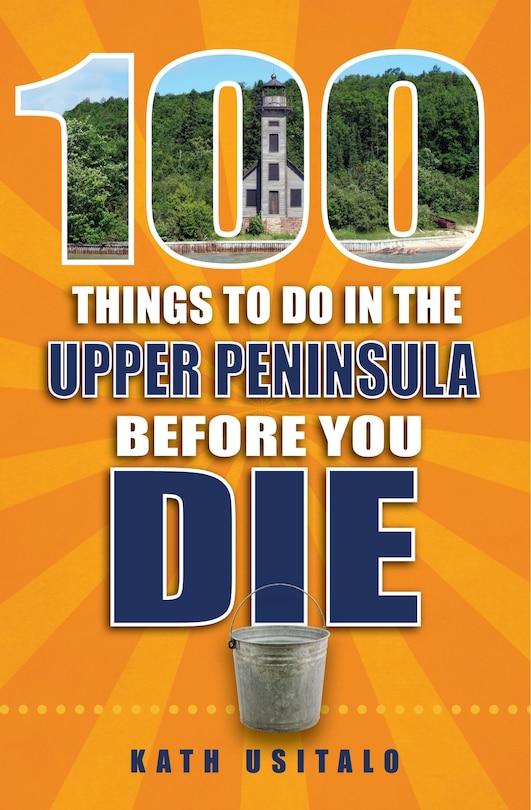 Couverture_100 Things to Do in the Upper Peninsula Before You Die