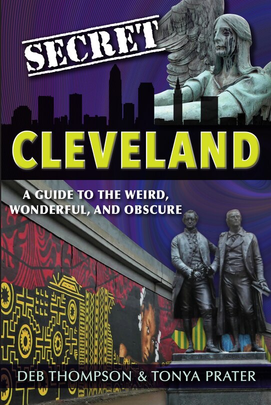 Couverture_Secret Cleveland: A Guide to the Weird, Wonderful, and Obscure