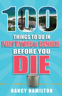 Couverture_100 Things to Do in Fort Myers & Sanibel Before You Die