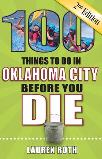 Couverture_100 Things to Do in Oklahoma City Before You Die, 2nd Edition