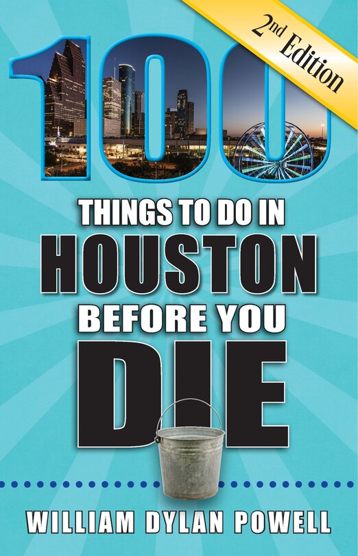 Front cover_100 Things to Do in Houston Before You Die, 2nd Edition