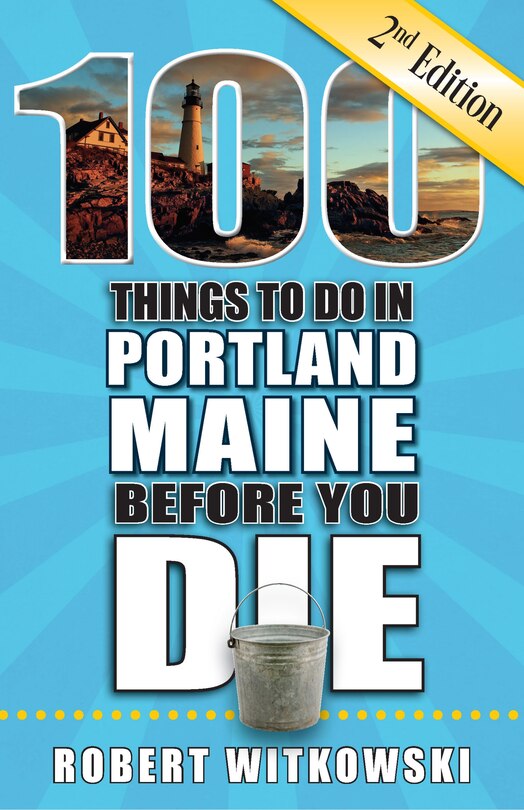 Front cover_100 Things to Do in Portland, Maine Before You Die, 2nd Edition