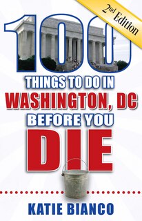 Couverture_100 Things to Do in Washington, DC Before You Die