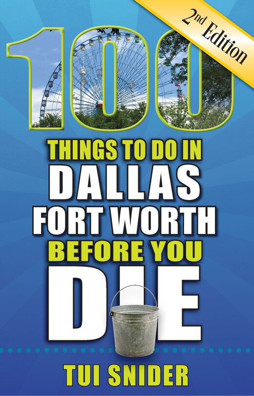 Couverture_100 Things to Do in Dallas - Fort Worth Before You Die, 2nd Edition