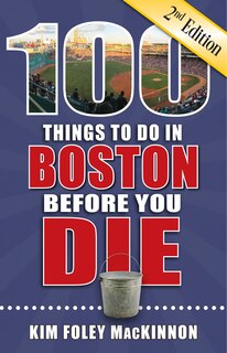Front cover_100 Things to Do in Boston Before You Die, 2nd Edition