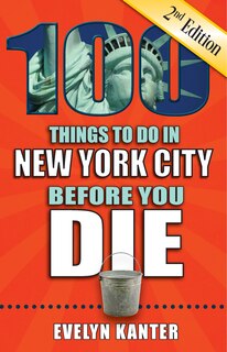 Couverture_100 Things to Do in New York City Before You Die, 2nd Edition