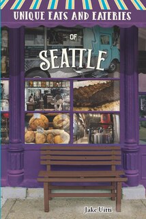 Couverture_Unique Eats and Eateries of Seattle