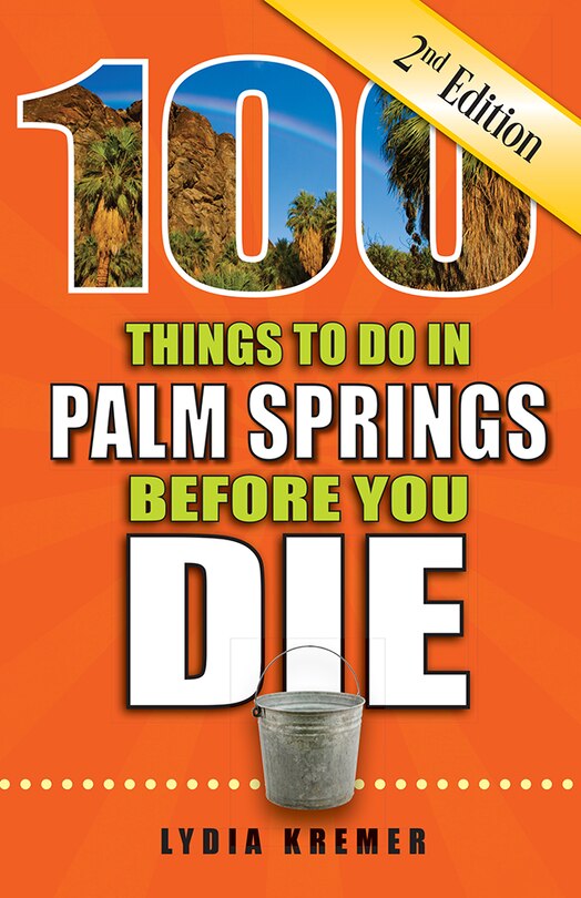 Front cover_100 Things to Do in Palm Springs Before You Die, 2nd Edition
